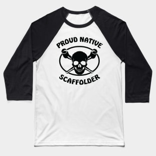 Proud Native Scaffolder Baseball T-Shirt